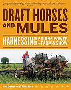 "Draft Horses & Mules: Harnessing Equine Power for Farm & Show"