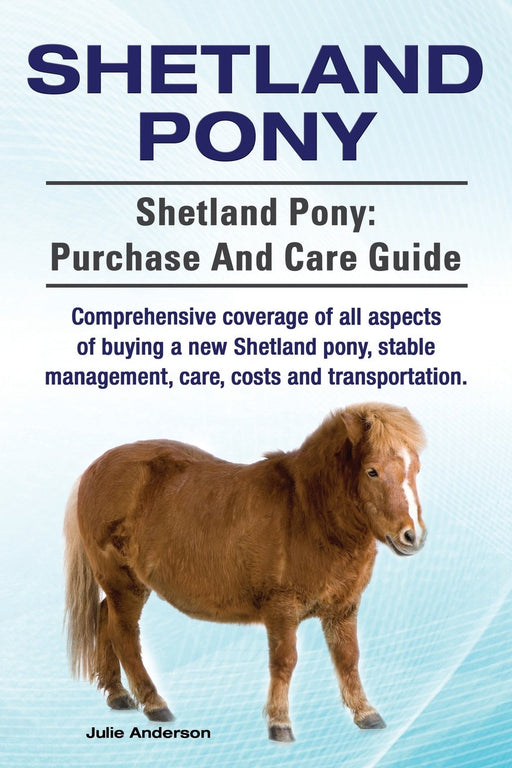 "The Shetland Pony Purchase & Care Guide" Book