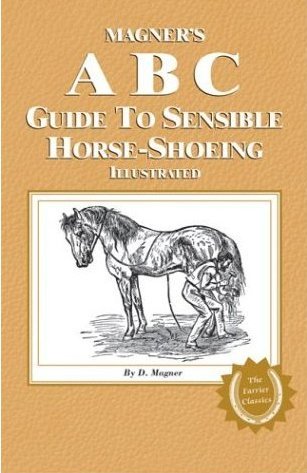 "Magner's ABC Guide to Sensible Horse-Shoeing" Book