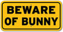 Beware of Bunny Sign